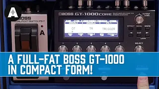 New BOSS GT-1000CORE - A Full-Fat GT-1000 in Compact Form!