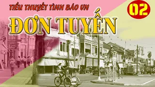 (Phần 02) Đơn TuyếN - Những ngày gian khổ |  Truyện tình báo VN