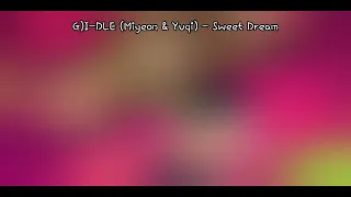 (G)I-DLE (Miyeon & Yuqi) - Sweet Dream (Love to Hate You OST Part.1)  | INDOSUB