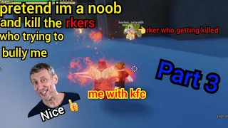 (YBA)pretend to be a noob and kill the rkers who trying to bully me Part 3