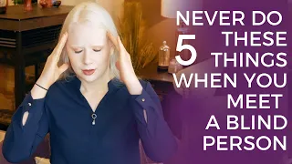 Never Do These 5 Things When You Meet A Blind Person