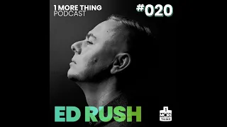 1 More Thing Podcast #020: Ed Rush