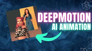 Create 3D Animation Using Deep Motion AI - Making Animation Movies In Minutes