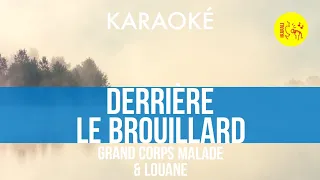 Ⓚ Derrière le brouillard, Grand corps malade & Louane [Karaoké]