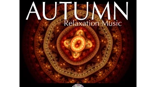 AUTUMN Music - Beautiful Relaxation & Meditation for Appreciation & Gratitude