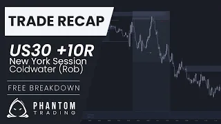 US30 +10% Trade Recap | Coldwater (Rob) | Free Breakdown | Phantom Trading