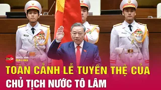 Chân dung và tóm tắt quá trình công tác của tân Chủ tịch nước Tô Lâm | Tin24h