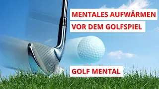 Golf mental: Mentales Aufwärmen vor dem Golfspiel // Antje Heimsoeth