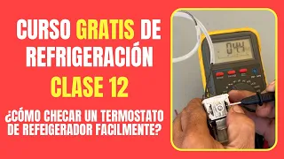 CURSO GRATIS DE REFRIGERACIÓN: Clase 12 | ¿Cómo checar un termostato de refrigerador fácilmente?