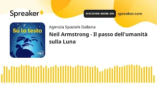 Neil Armstrong - Il passo dell'umanità sulla Luna