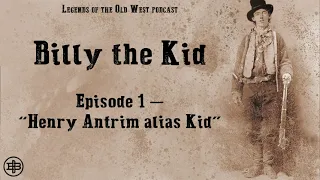 LEGENDS OF THE OLD WEST | Billy the Kid Ep1: “Henry Antrim alias Kid”
