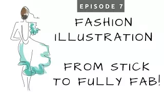 Ep.# 7 Fashion Illustration for Beginners ~ From Stick Figures to Fully Fabulous!