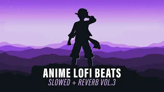 Anime Lofi Beats - Slowed + Reverb Vol.3 ~ Sad Lofi Remixes of Anime (2 Hour Mix)