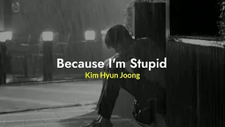 Because I’m Stupid (내 머리가 나빠서) - Kim Hyun Joong (김현중) Acoustic version ( Lyrics Terjemahan Indo )