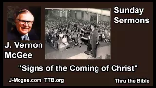 Signs of the Coming of Christ - J Vernon McGee - FULL Sunday Sermons