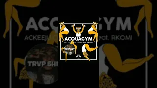 Acquagym - "Ackeejuice, Rokers, Rkomi"