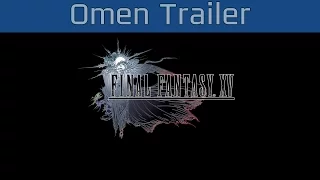 Final Fantasy XV - Omen Trailer [HD 1080P]