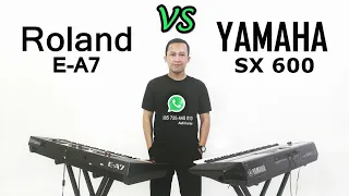 Roland E-A7 vs Yamaha SX 600