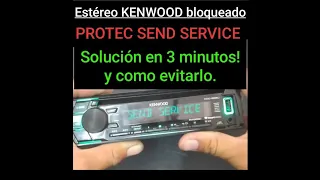 PROTECTING SEND SERVICE! estéreo KENWOOD bloqueado eliminar leyenda y como evitarlo!! varios modelos