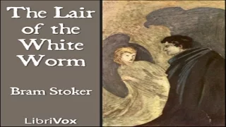 The Lair of the White Worm - by Bram Stoker