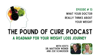 Episode 13: What Your Doctor Really Thinks About Your Weight | A Pound of Cure Podcast