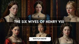 The Story of Henry VIII's Six Wives