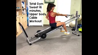 Total Gym sweet 16 minutes upper body cable workout