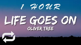 Oliver Tree - Life Goes On (Lyrics) | 1 HOUR