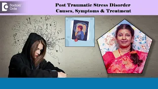 The Psychology of Post Traumatic Stress Disorder PTSD - Ms. Hema Sampath | Doctors' Circle