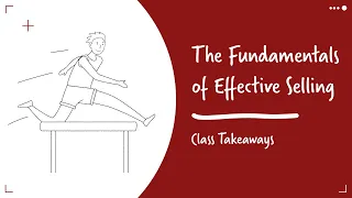 Class Takeaways — The Fundamentals of Effective Selling