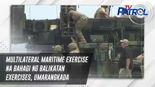 Multilateral Maritime Exercise na bahagi ng Balikatan Exercises, umarangkada | TV Patrol