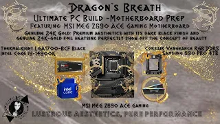 LIVE: Dragon's Breath PC Build - "Lustrous Aesthetics, Pure Performance" - MSI MEG Z690 ACE Prep