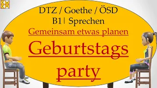 B1 / Goethe / ÖSD / DTZ | Sprechen 3 | planen | Geburtstagsparty planen | with subtitles مترجم