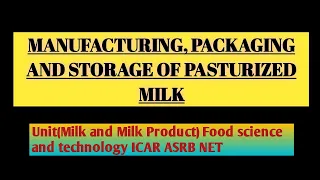 Manufacture, Packaging and Storage of PASTURIZED MILK