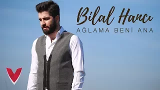 Bilal Hancı - Ağlama Beni Ana (Official Video)