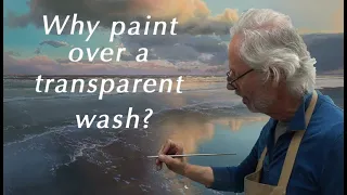 Why paint over a transparent wash?