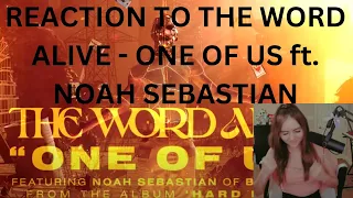 REACTION TO THE WORD ALIVE - ONE OF US ft. NOAH SEBASTIAN