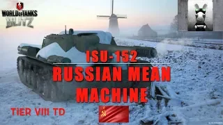 ISU 152 - Russian Tier VIII Mean Machine!