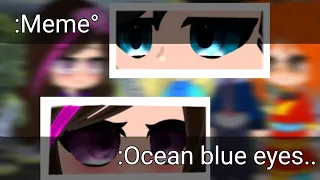 💔[meme]💔-🌊[Ocean blue eyes.. ] 👀/Владаря💜🖤