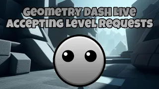 Accepting Level Requests | Geometry Dash Live (4/20/24)