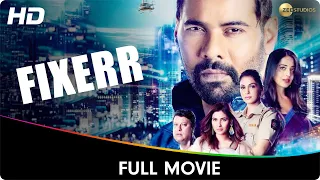 Fixerr - Full Web Series - Karishma Sharma, Gagan Anand, Ravi Kesar, Mahie Gill, Shabir Ahluwalia