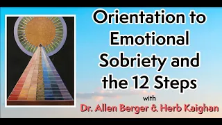 Orientation to Emotional Sobriety and the 12 Steps (Part 1) with Dr Allen Berger and Herb Kaighan