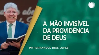 A PROVIDÊNCIA DE DEUS | Rev. Hernandes Dias Lopes | IPP