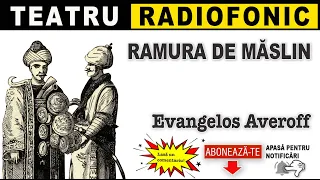 Evangelos Averoff - Ramura de maslin | Teatru radiofonic