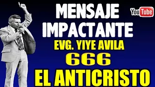 Evangelista Yiye Avila   '666' El Anticristo   Mensaje Completo Audio HD