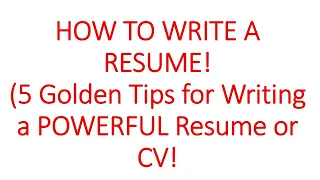 HOW TO WRITE A CV! (5 Golden Tips for Writing a POWERFUL Resume or CV!