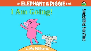 I Am Going! by Mo Willems | Read Aloud with Snugglebug