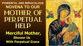 MIRACULOUS NOVENA TO OUR MOTHER OF PERPETUAL HELP - MERCIFUL MOTHER SHOWER US WITH PERPETUAL GRACE