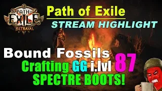 Crafting GG i.lvl 87 SPECTRE BOOTS using BOUND FOSSILS! (Path of Exile Stream Highlight)