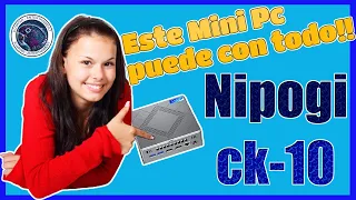 Nipogi CK 10. El mini Pc que puede con todo!!